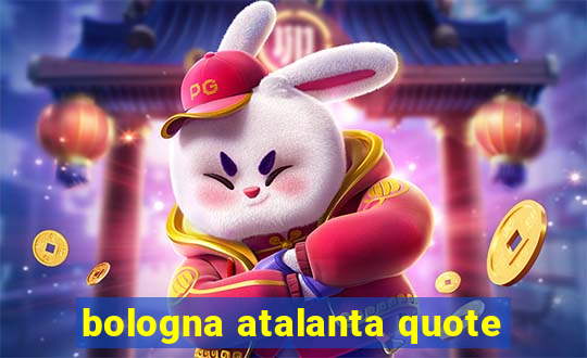 bologna atalanta quote