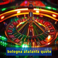 bologna atalanta quote