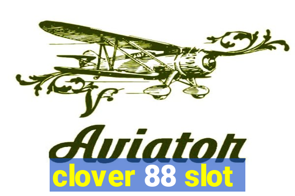 clover 88 slot