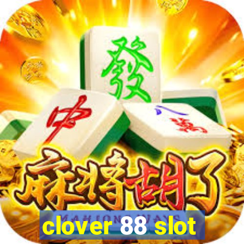 clover 88 slot