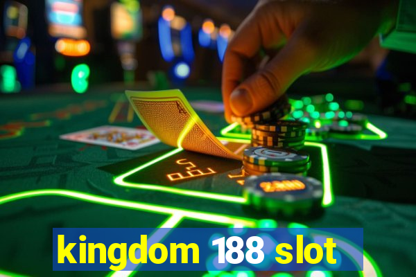 kingdom 188 slot