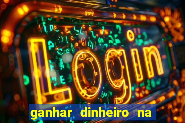 ganhar dinheiro na internet com jogos