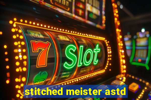 stitched meister astd