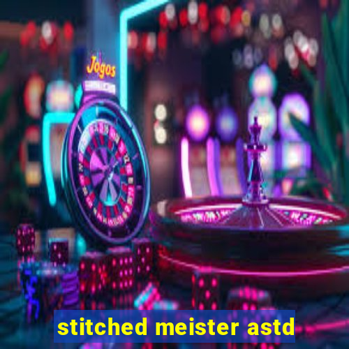 stitched meister astd