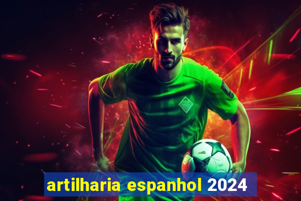 artilharia espanhol 2024