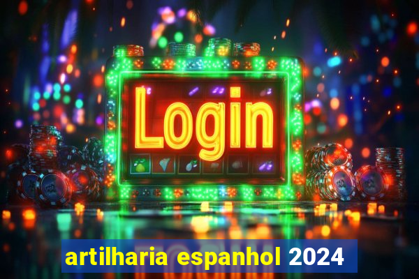 artilharia espanhol 2024