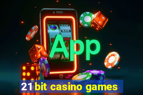 21 bit casino games