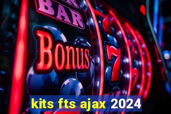 kits fts ajax 2024