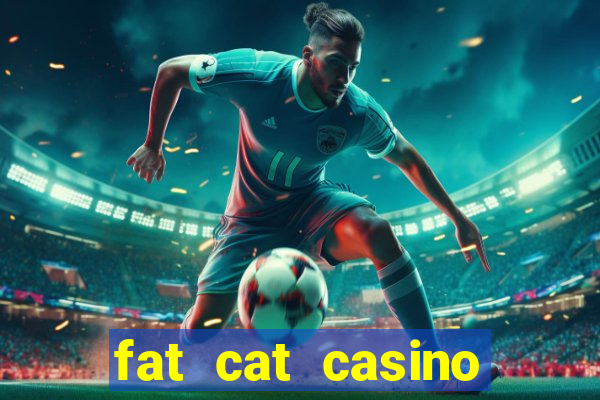 fat cat casino paga mesmo