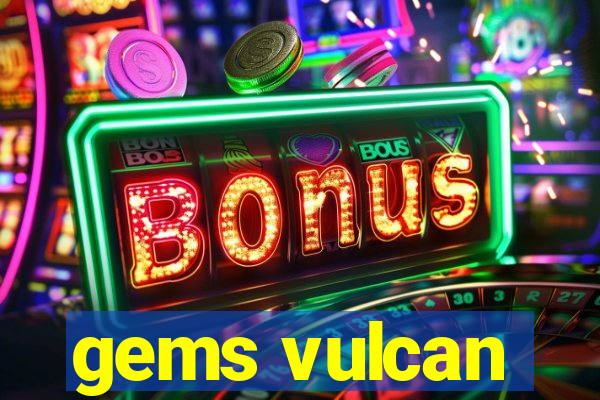 gems vulcan