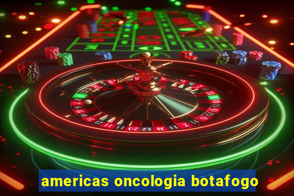 americas oncologia botafogo