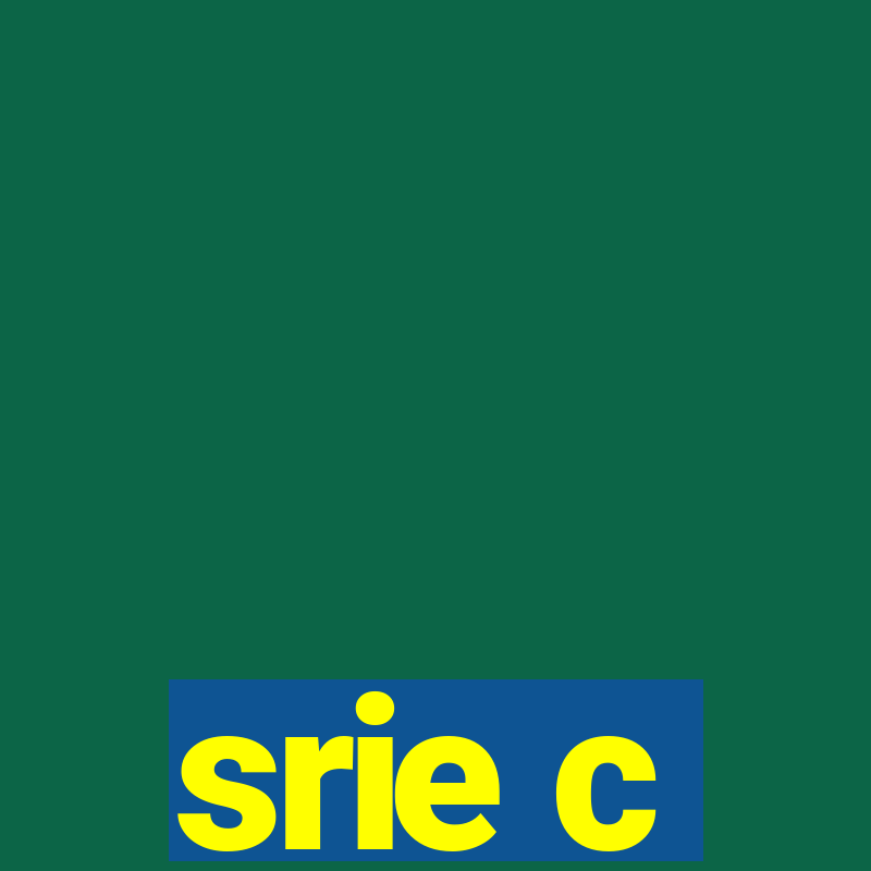 srie c