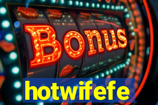 hotwifefe