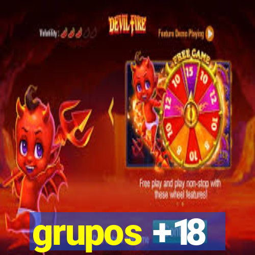 grupos +18