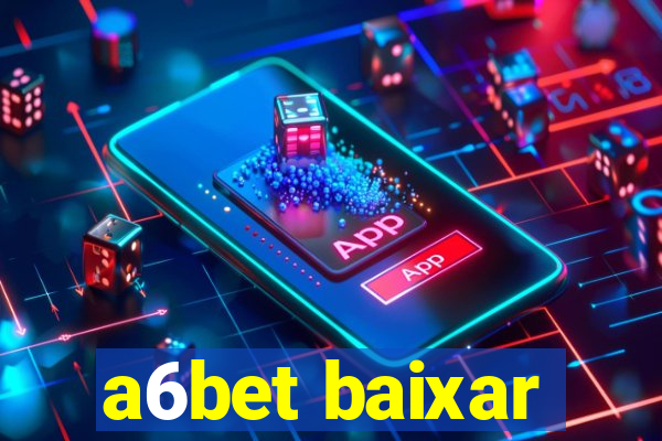 a6bet baixar