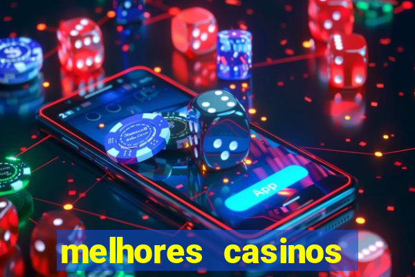 melhores casinos online com b么nus de registo