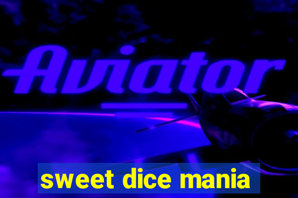 sweet dice mania