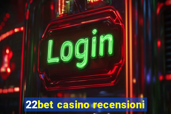 22bet casino recensioni