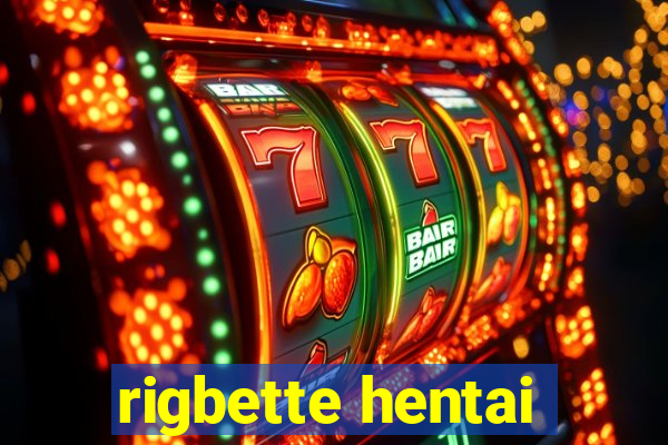 rigbette hentai