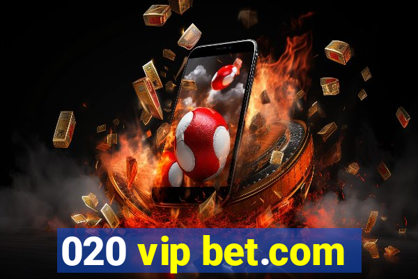 020 vip bet.com