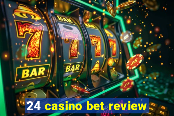 24 casino bet review