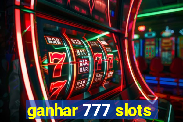 ganhar 777 slots