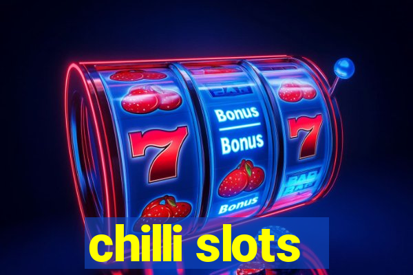 chilli slots