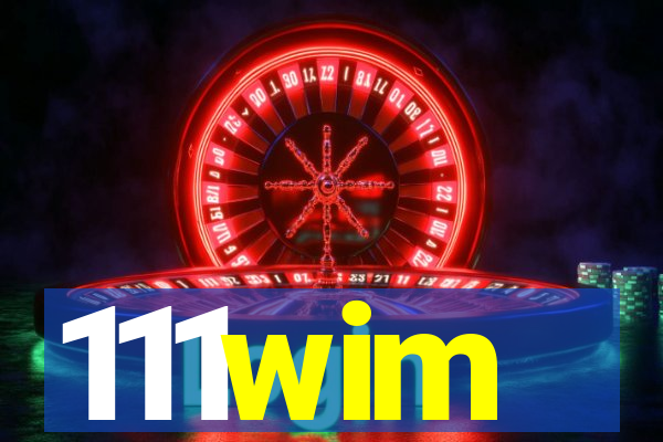 111wim