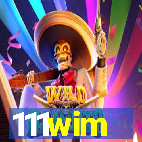 111wim