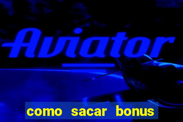 como sacar bonus galera bet