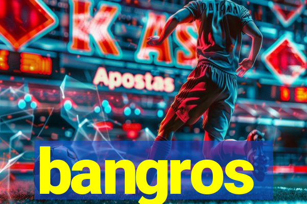 bangros