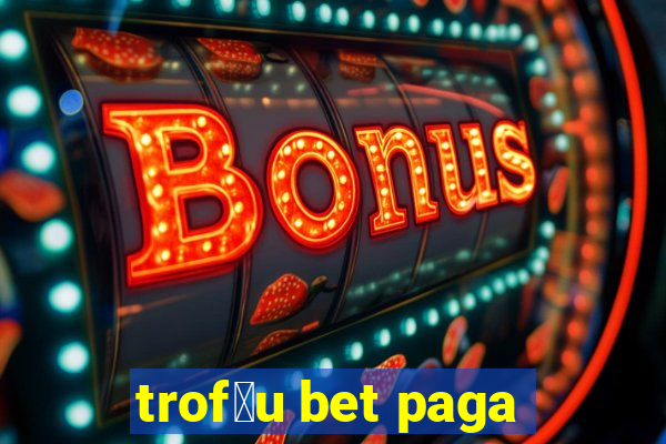 trof茅u bet paga