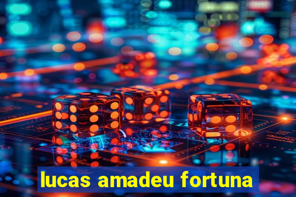 lucas amadeu fortuna