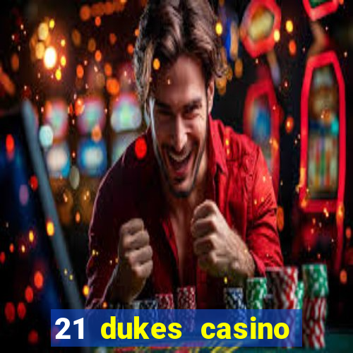 21 dukes casino sister sites