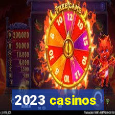 2023 casinos