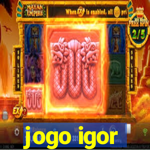 jogo igor