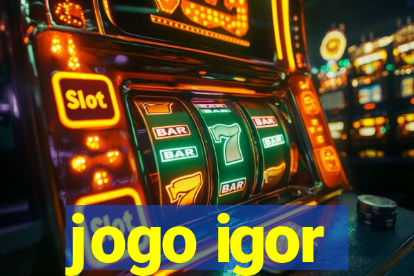 jogo igor