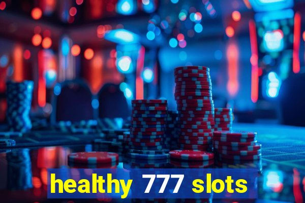 healthy 777 slots