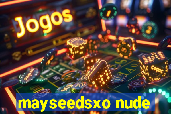 mayseedsxo nude