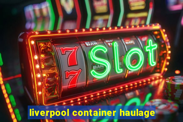 liverpool container haulage