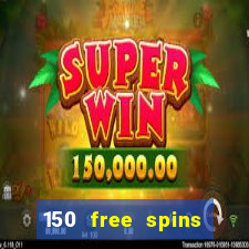 150 free spins online casino