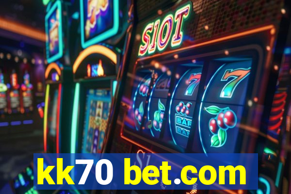 kk70 bet.com