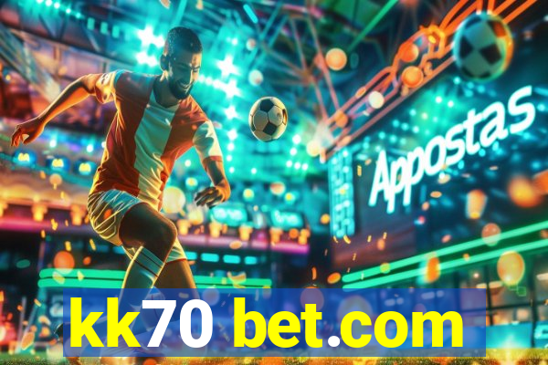 kk70 bet.com