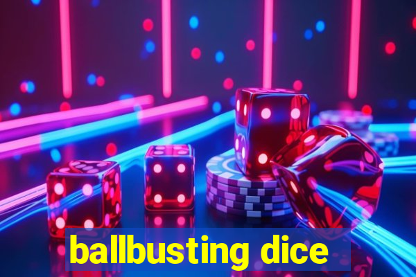 ballbusting dice