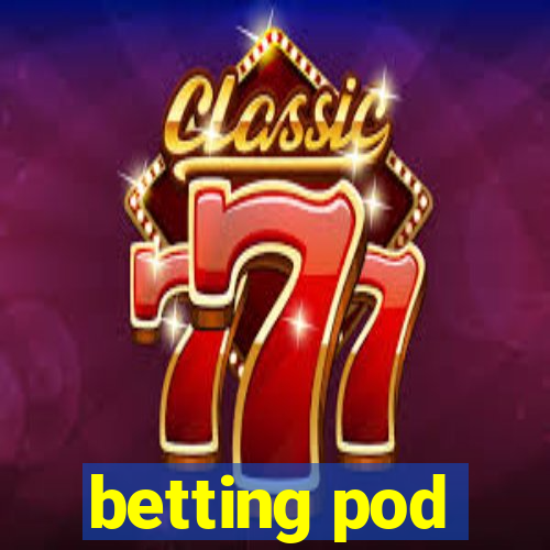 betting pod