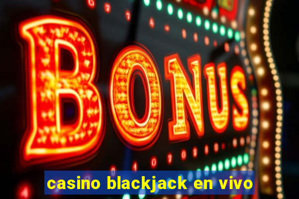 casino blackjack en vivo