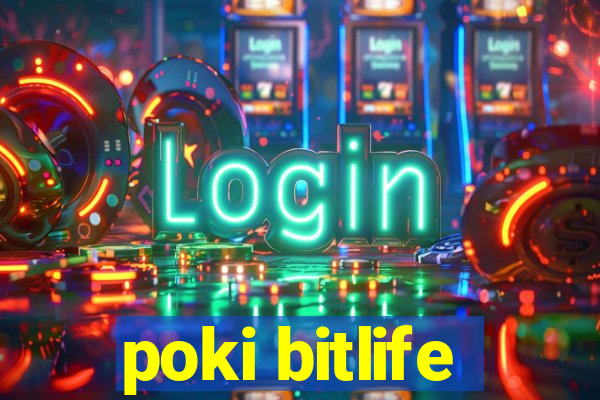 poki bitlife