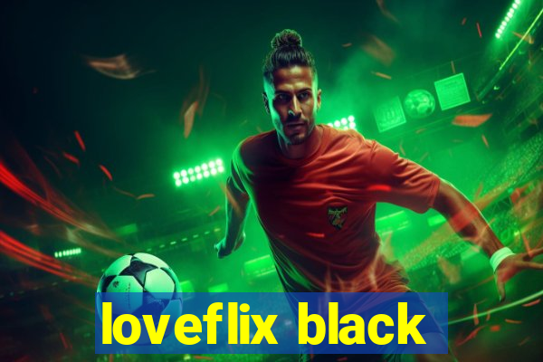 loveflix black