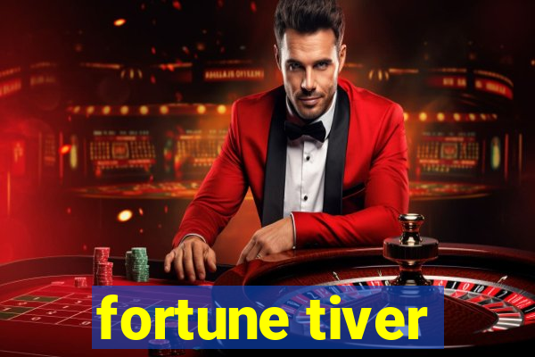 fortune tiver