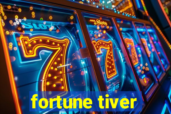 fortune tiver